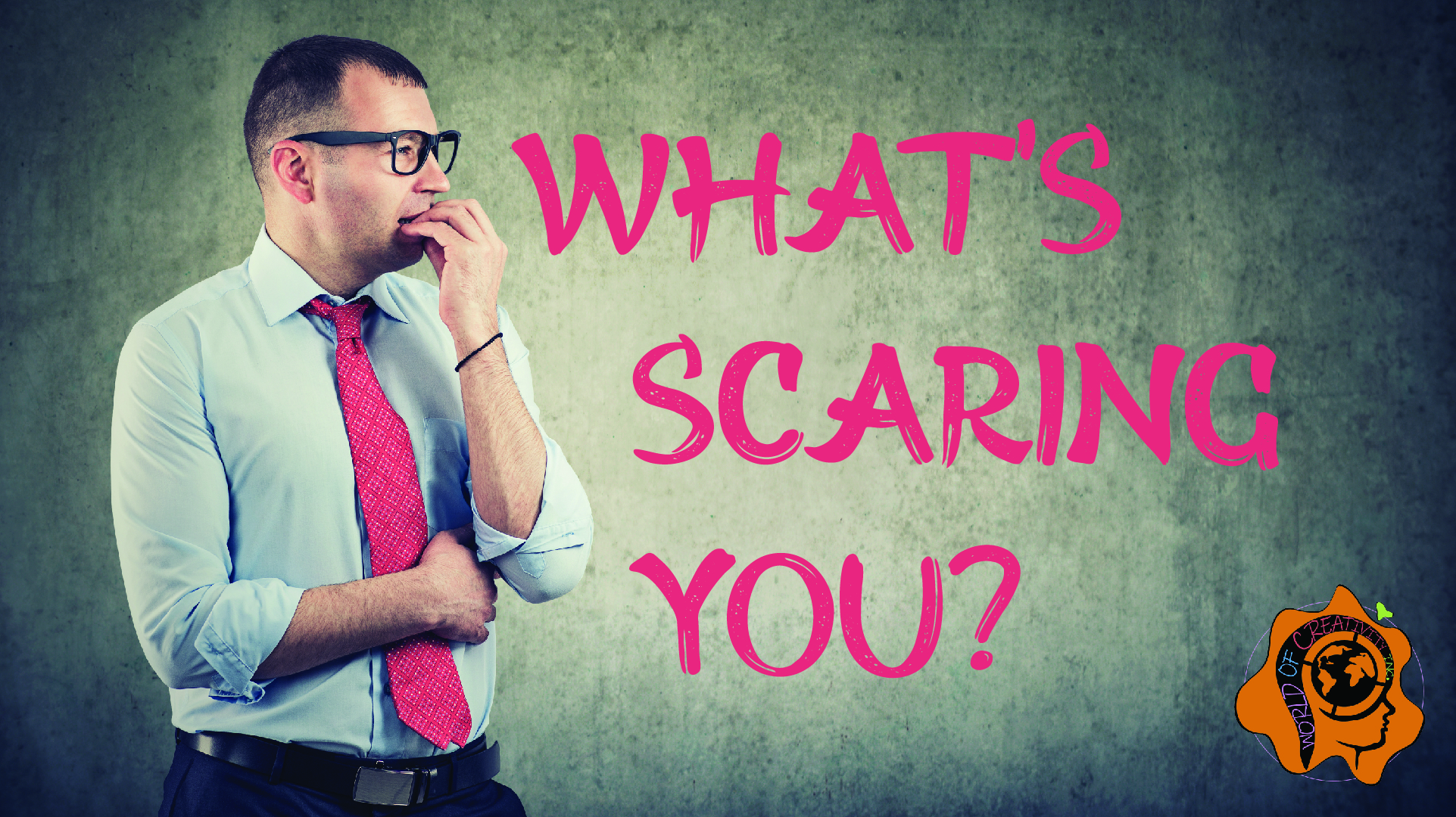 What's scaring you? image banner talking about fear in business